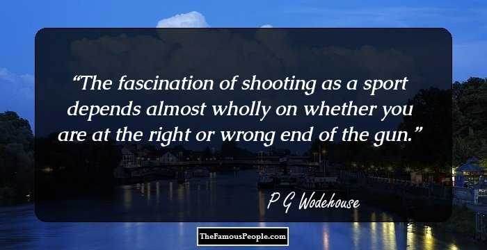 The fascination of shooting as a sport depends almost wholly on whether you are at the right or wrong end of the gun.