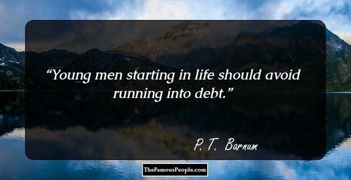 Young men starting in life should avoid running into debt.