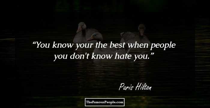 You know your the best when people you don't know hate you.