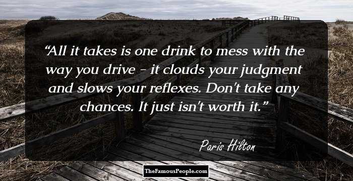 All it takes is one drink to mess with the way you drive - it clouds your judgment and slows your reflexes. Don't take any chances. It just isn't worth it.