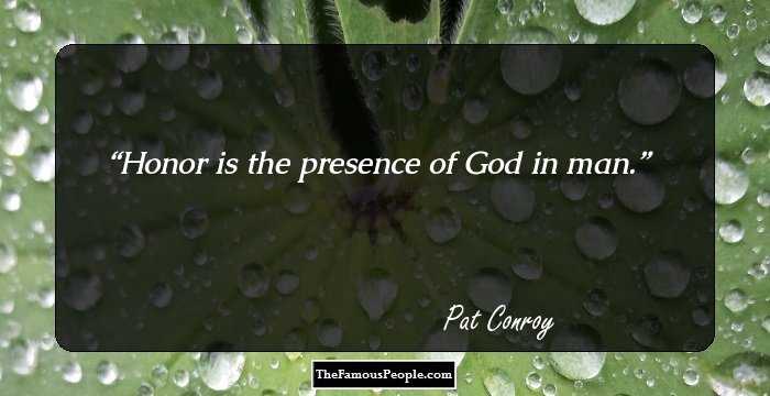 Honor is the presence of God in man.