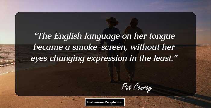 The English language on her tongue became a smoke-screen, without her eyes changing expression in the least.