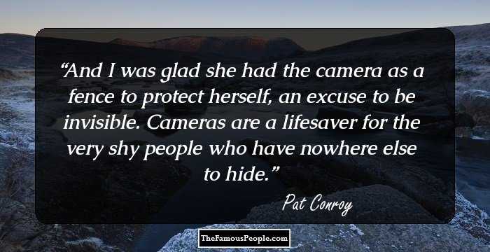 And I was glad she had the camera as a fence to protect herself, an excuse to be invisible. Cameras are a lifesaver for the very shy people who have nowhere else to hide.