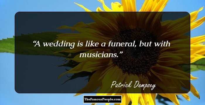 A wedding is like a funeral, but with musicians.