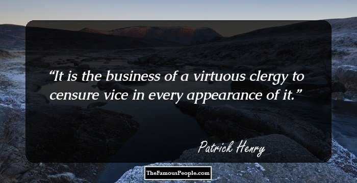 It is the business of a virtuous clergy to censure vice in every appearance of it.