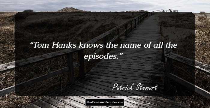 Tom Hanks knows the name of all the episodes.