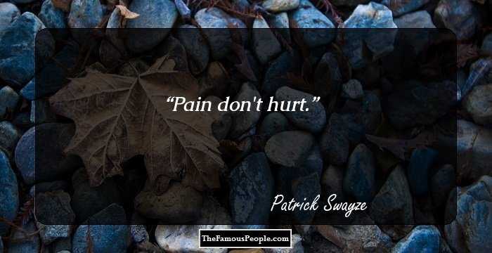 Pain don't hurt.