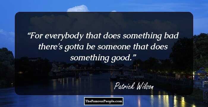 For everybody that does something bad there's gotta be someone that does something good.