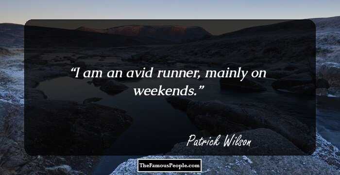 I am an avid runner, mainly on weekends.