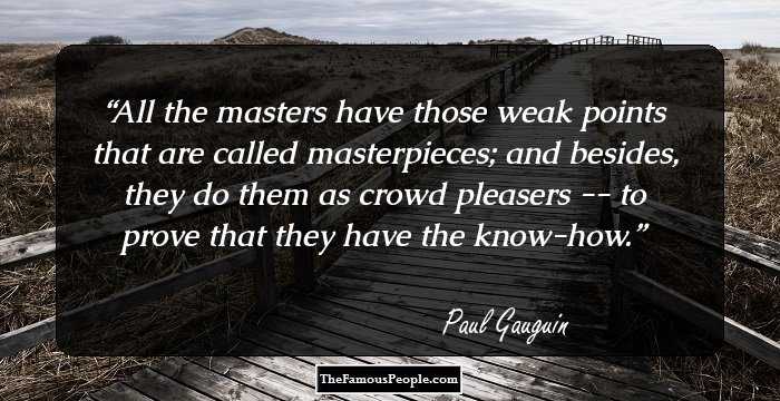 All the masters have those weak points that are called masterpieces; and besides, they do them as crowd pleasers -- to prove that they have the know-how.