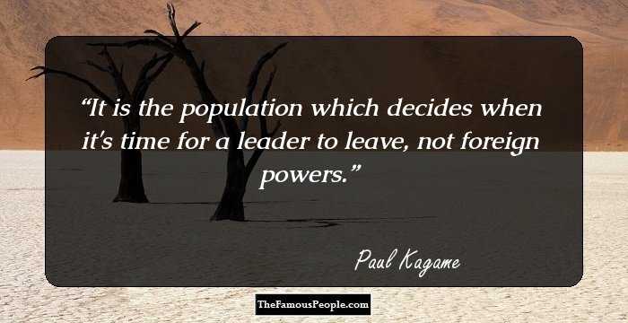 It is the population which decides when it's time for a leader to leave, not foreign powers.