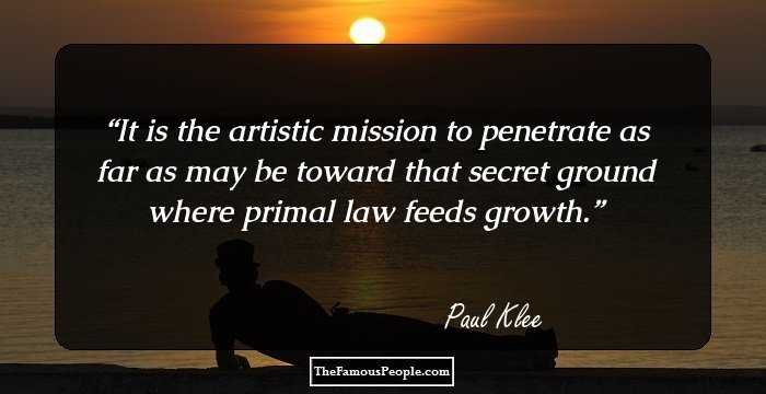 It is the artistic mission to penetrate as far as may be toward that secret ground where primal law feeds growth.