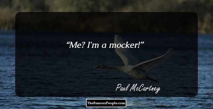 Me? I'm a mocker!