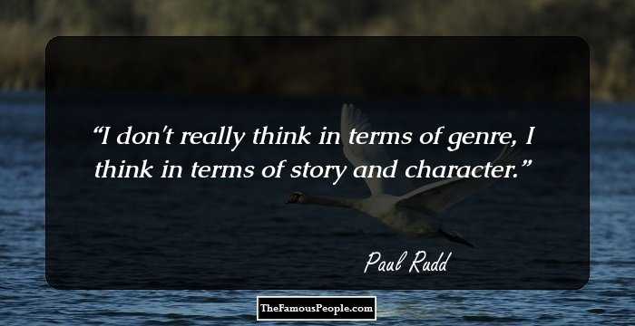 I don't really think in terms of genre, I think in terms of story and character.