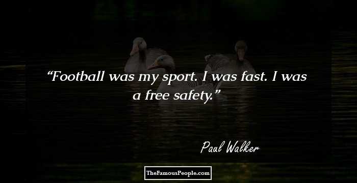 Football was my sport. I was fast. I was a free safety.