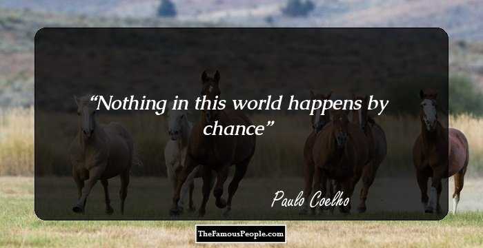 Nothing in this world happens by chance