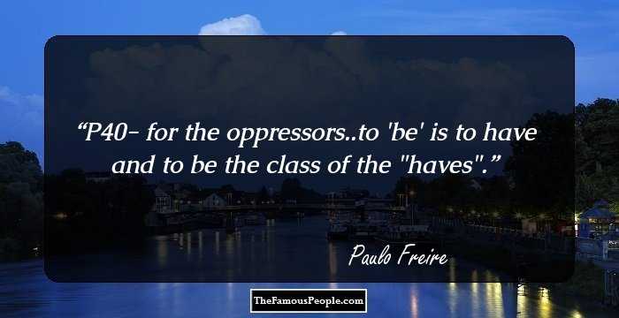 P40- for the oppressors..to 'be' is to have and to be the class of the 