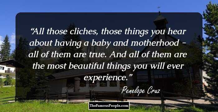 All those cliches, those things you hear about having a baby and motherhood - all of them are true. And all of them are the most beautiful things you will ever experience.