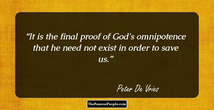 It is the final proof of God's omnipotence that he need not exist in order to save us.