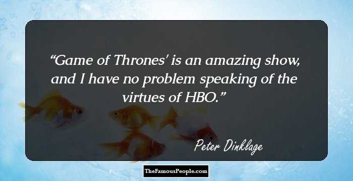 Game of Thrones' is an amazing show, and I have no problem speaking of the virtues of HBO.