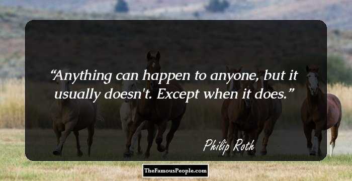 Anything can happen to anyone, but it usually doesn't. Except when it does.