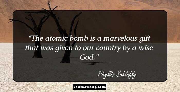 The atomic bomb is a marvelous gift that was given to our country by a wise God.