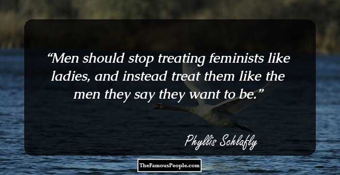 Men should stop treating feminists like ladies, and instead treat them like the men they say they want to be.