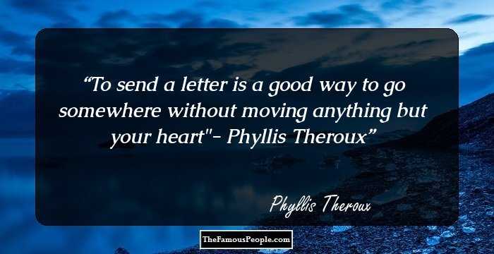To send a letter is a good way to go somewhere without moving anything but your heart
