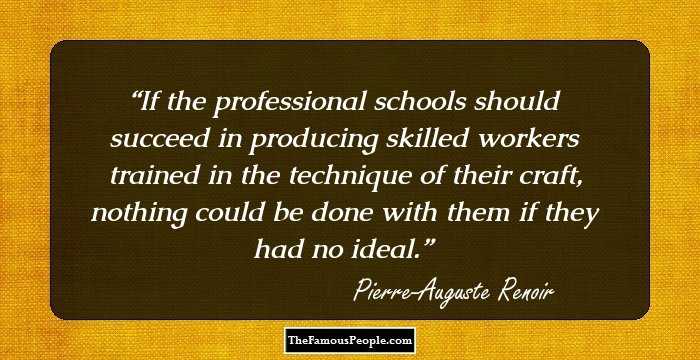 If the professional schools should succeed in producing skilled workers trained in the technique of their craft, nothing could be done with them if they had no ideal.