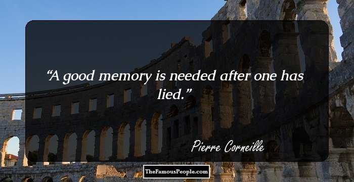 A good memory is needed after one has lied.