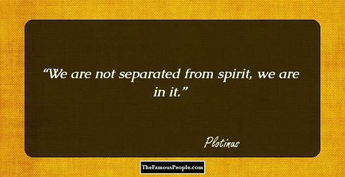 We are not separated from spirit, we are in it.