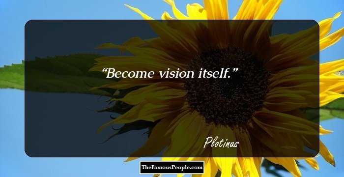 Become vision itself.