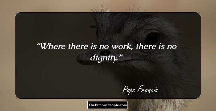 Where there is no work, there is no dignity.