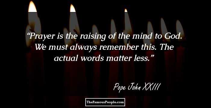 Prayer is the raising of the mind to God.
We must always remember this.
The actual words matter less.