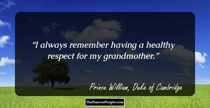I always remember having a healthy respect for my grandmother.