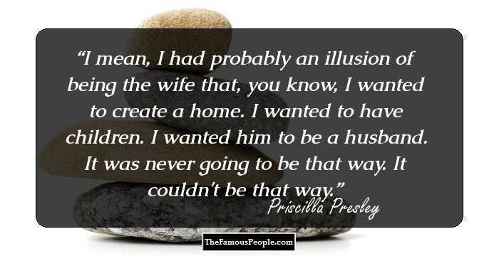 I mean, I had probably an illusion of being the wife that, you know, I wanted to create a home. I wanted to have children. I wanted him to be a husband. It was never going to be that way. It couldn't be that way.