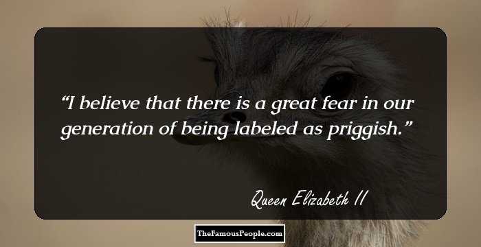 I believe that there is a great fear in our generation of being labeled as priggish.