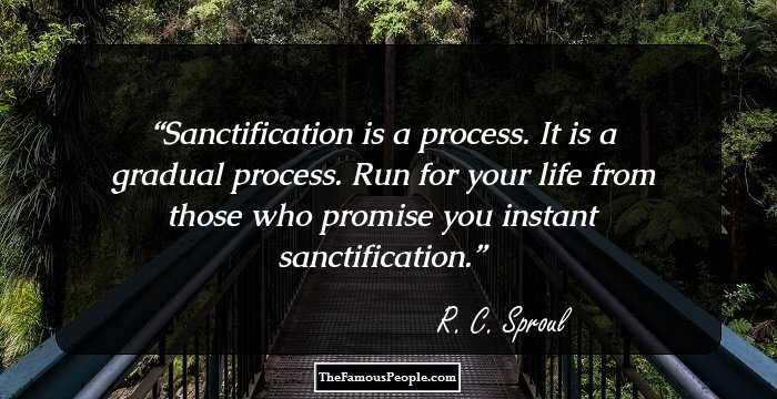Sanctification is a process. It is a gradual process. Run for your life from those who promise you instant sanctification.