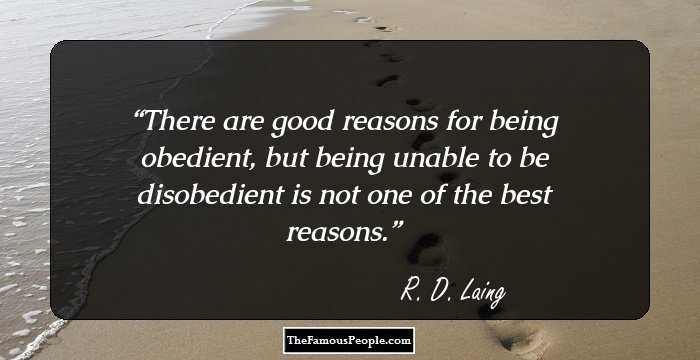 There are good reasons for being obedient, but being unable to be disobedient is not one of the best reasons.