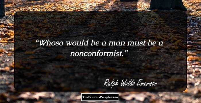 Whoso would be a man must be a nonconformist.