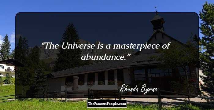 The Universe is a masterpiece of abundance.