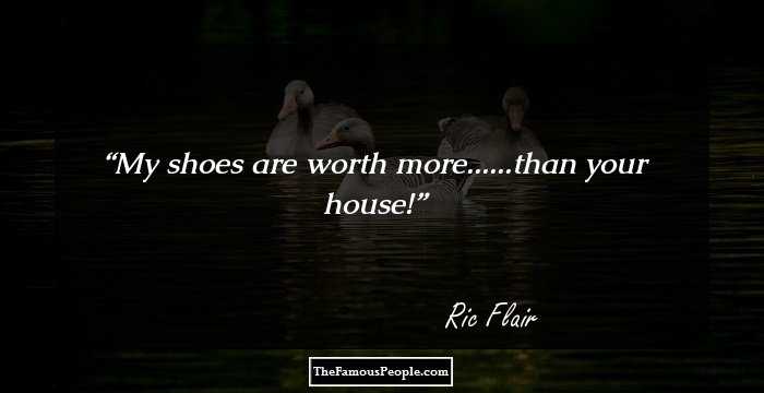 My shoes are worth more......than your house!