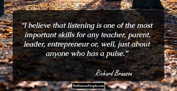 I believe that listening is one of the most important skills for any teacher, parent, leader, entrepreneur or, well, just about anyone who has a pulse.