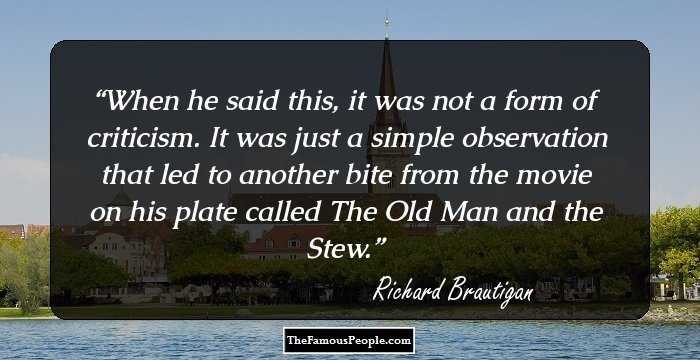 When he said this, it was not a form of criticism. It was just a simple observation that led to another bite from the movie on his plate called The Old Man and the Stew.