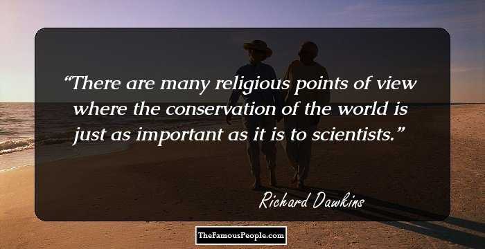 There are many religious points of view where the conservation of the world is just as important as it is to scientists.