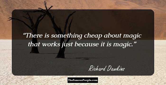 There is something cheap about magic that works just because it is magic.