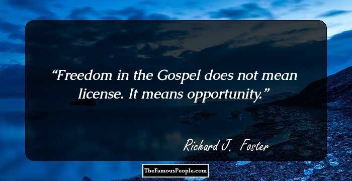 Freedom in the Gospel does not mean license. It means opportunity.