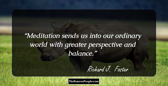 Meditation sends us into our ordinary world with greater perspective and balance.