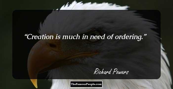 Creation is much in need of ordering.