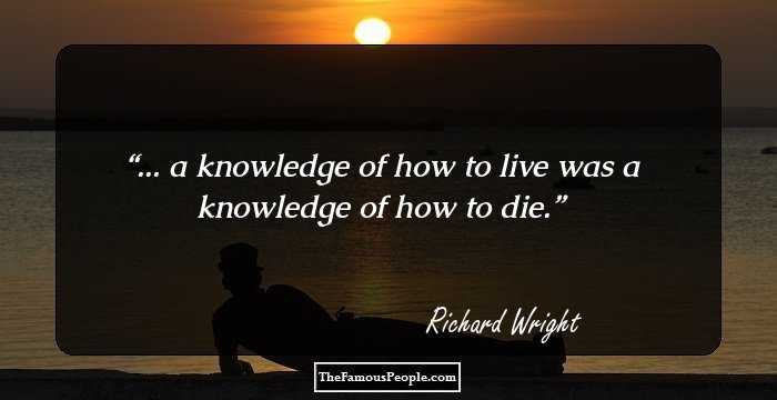... a knowledge of how to live was a knowledge of how to die.